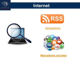 Internet
Marcadores sociales
Agregadores