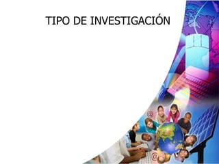 TIPO DE INVESTIGACIÓN   