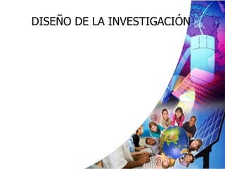 DISEÑO DE LA INVESTIGACIÓN   