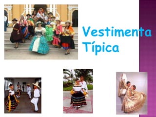 Vestimenta
Típica

 