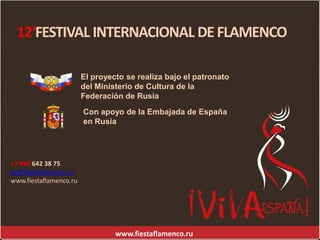 12‘FESTIVAL INTERNACIONAL DE FLAMENCO

                        El proyecto se realiza bajo el patronato
                  ...