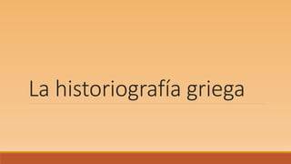 La historiografía griega
 