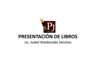 Presentación de libros Lic. Isabel Maldonado Sánchez 