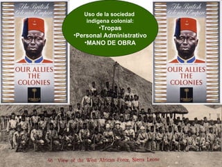 Uso de la sociedad  indígena colonial: Tropas Personal Administrativo MANO DE OBRA 