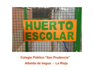Colegio Público “San Prudencio”
Albelda de Iregua - La Rioja

 