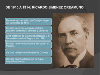 DE 1910 A 1914: RICARDO JIMENEZ OREAMUNO.