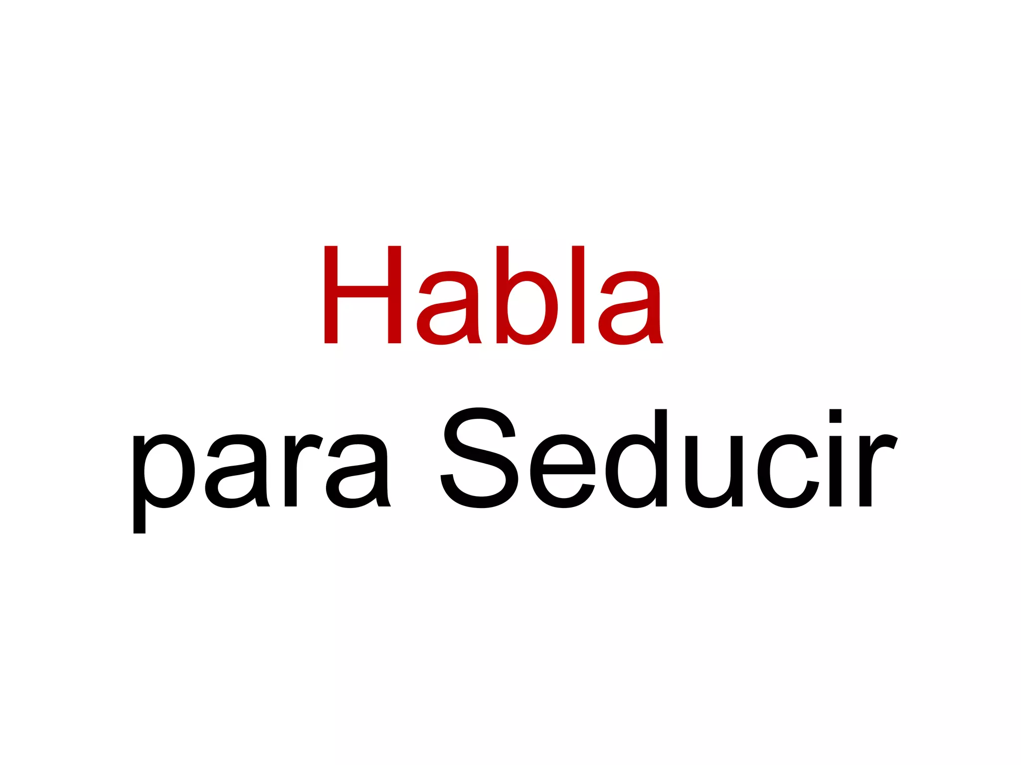 Habla
para Seducir