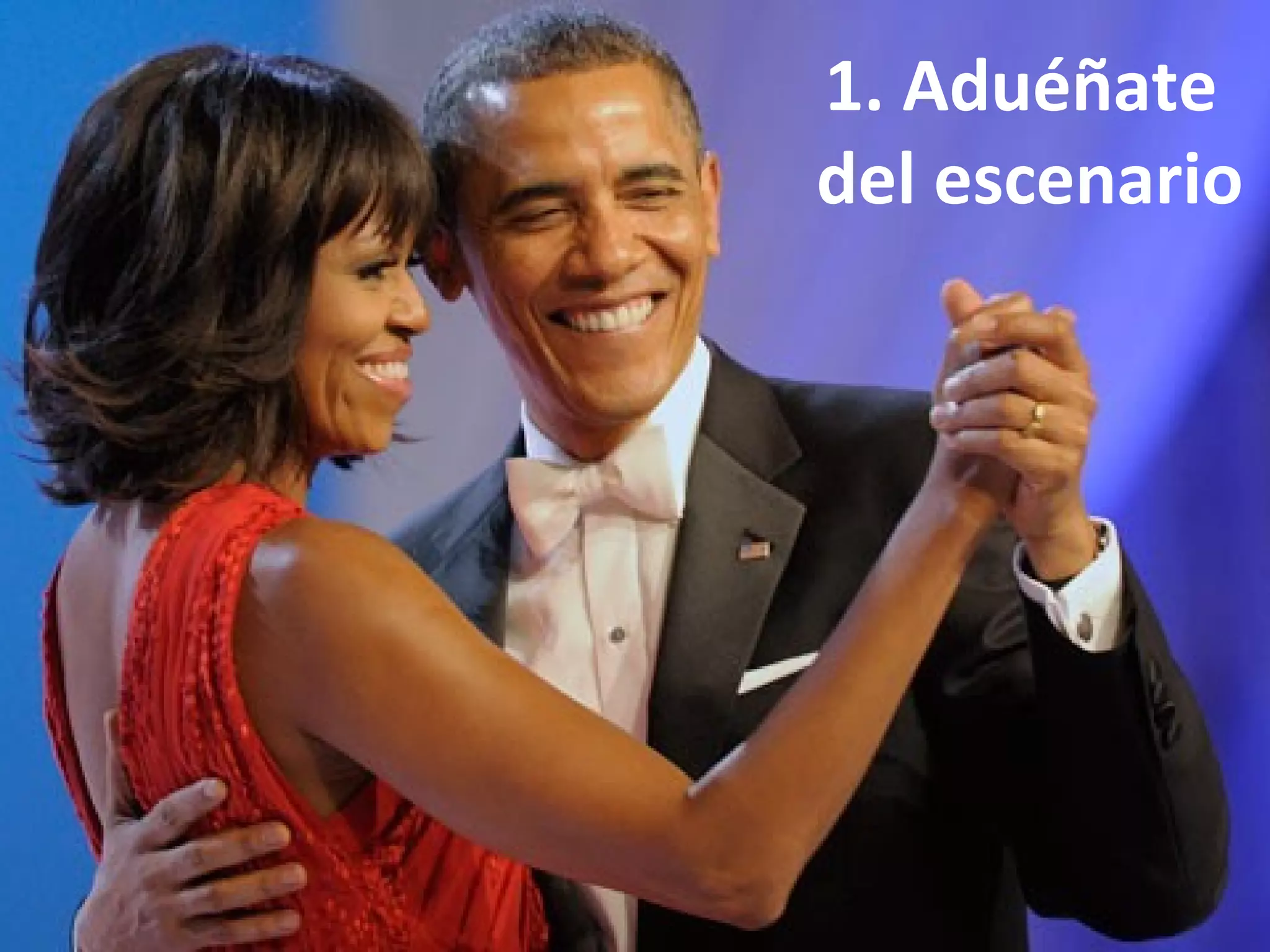 1. Aduéñate
del escenario