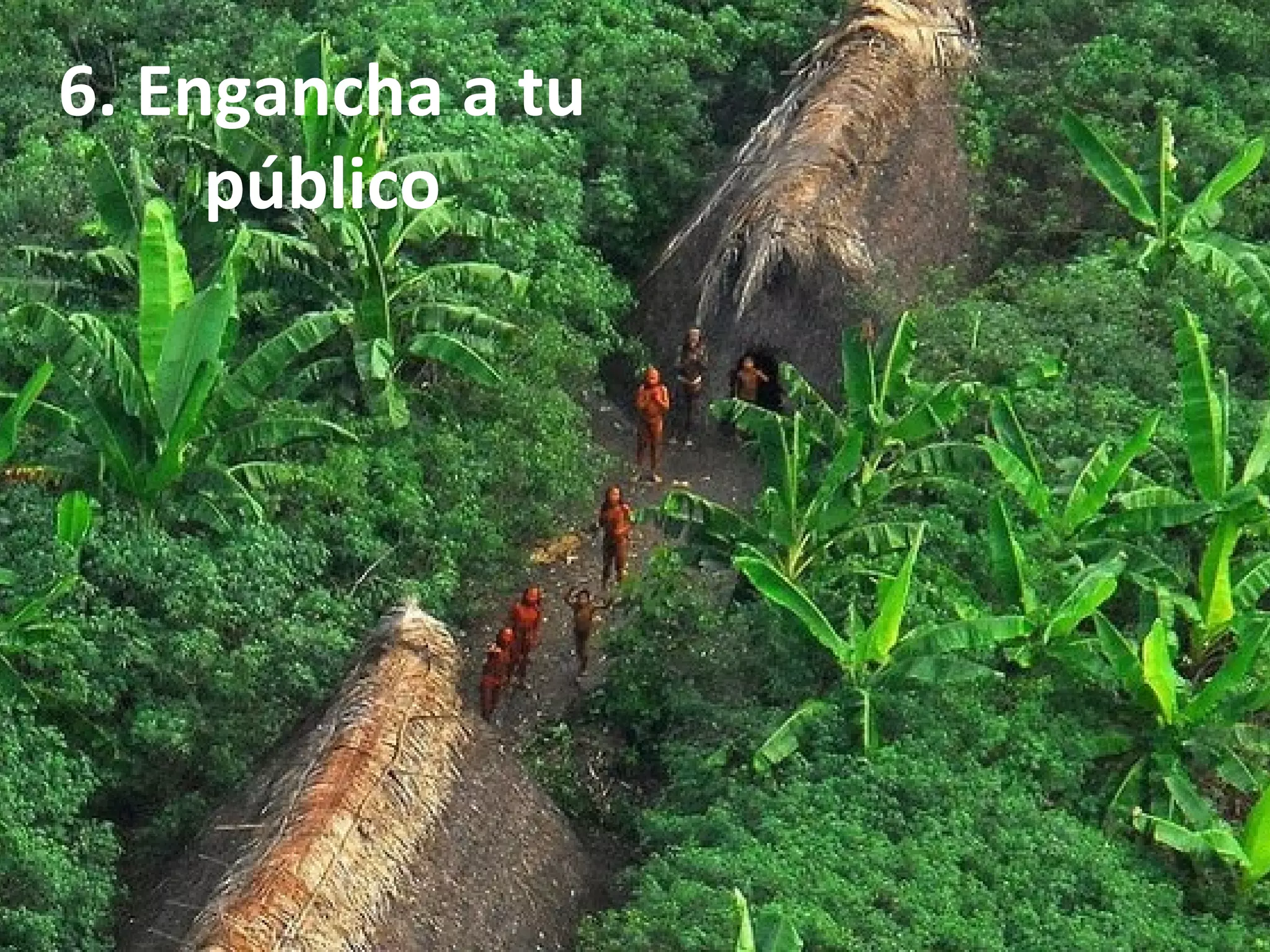 6. Engancha a tu
público