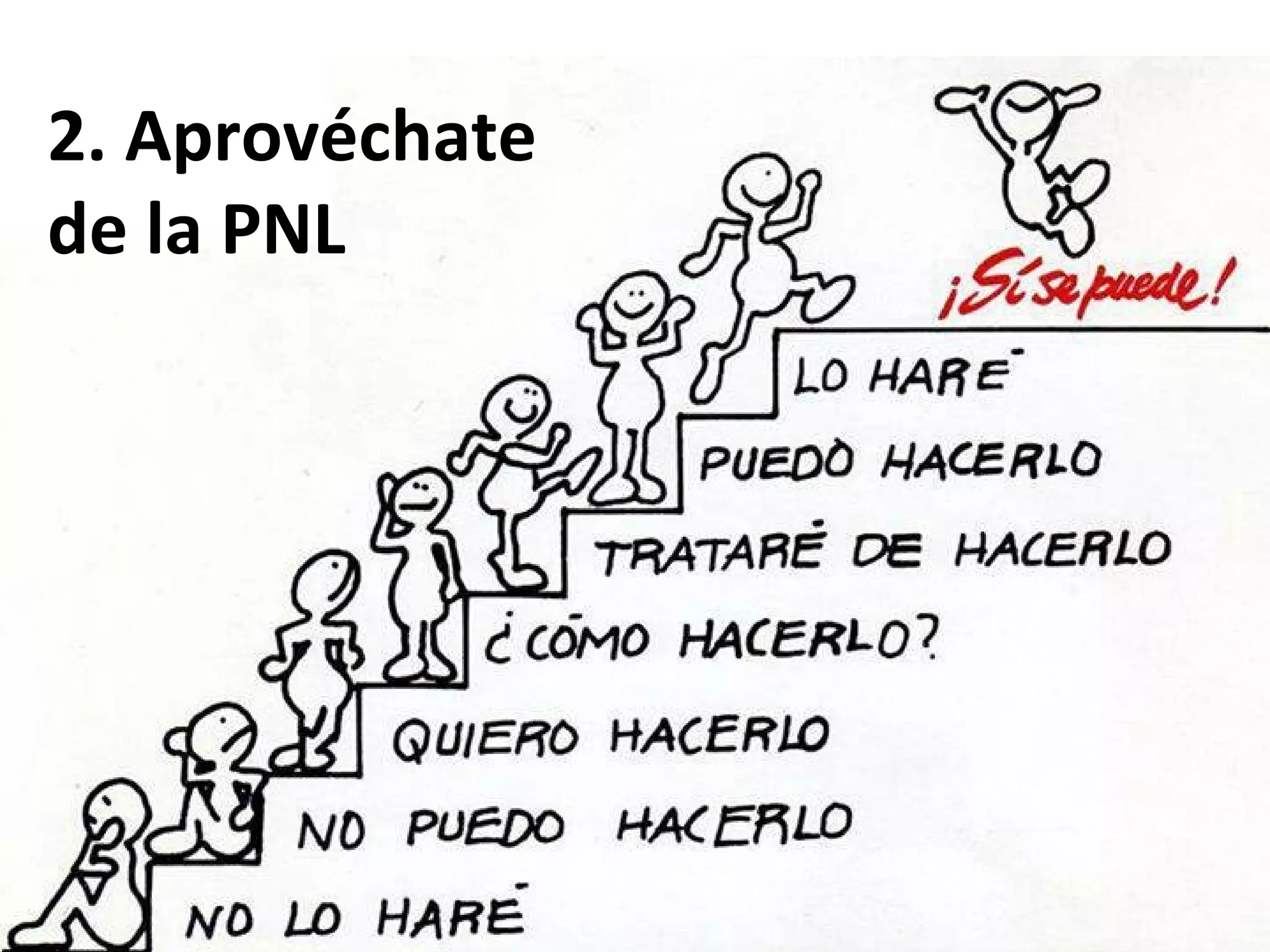 2. Aprovéchate
de la PNL