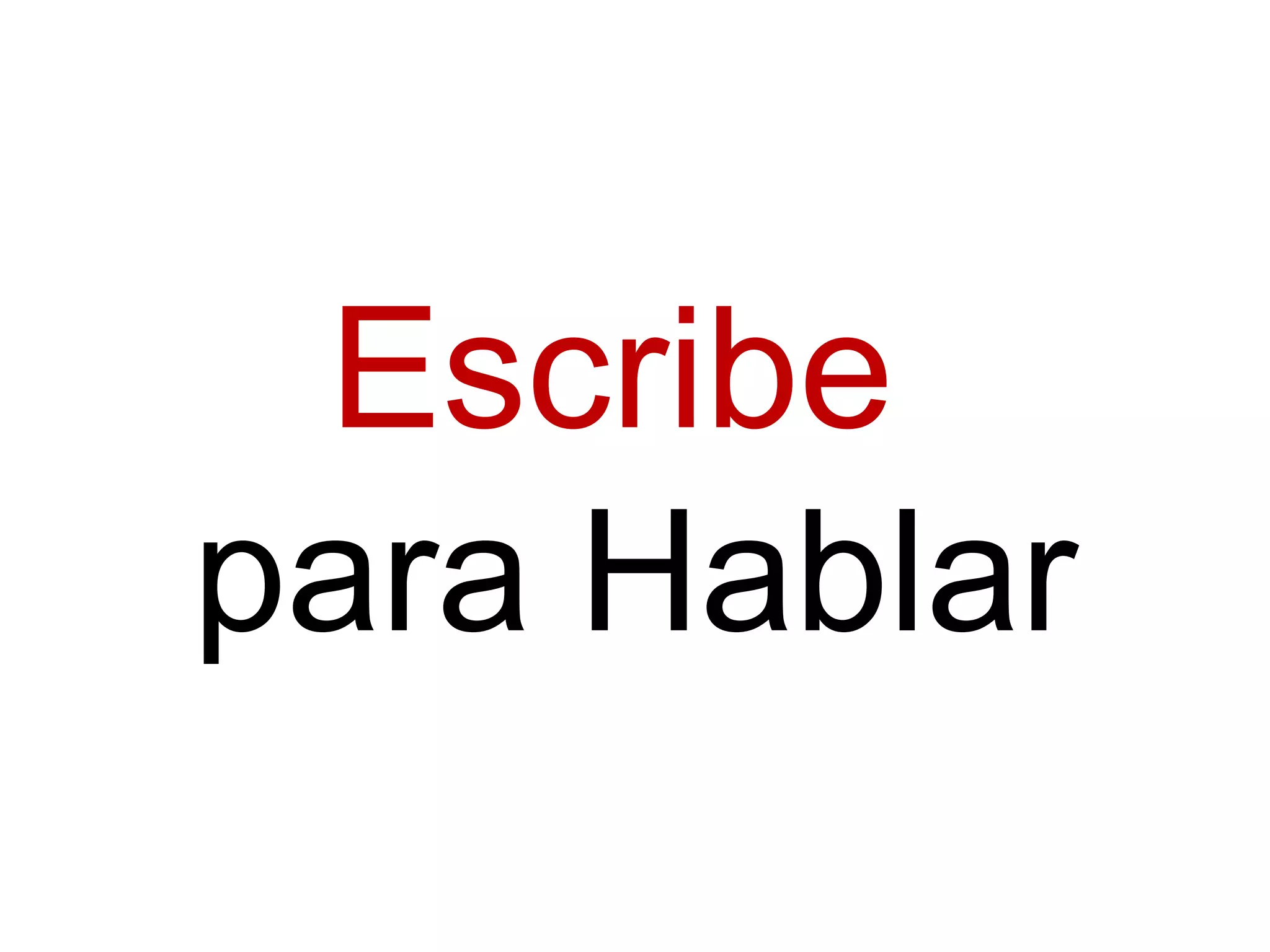 Escribe
para Hablar