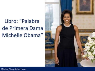 Libro: “Palabra  de Primera Dama Michelle Obama” 