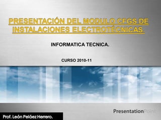 INFORMATICA TECNICA. CURSO 2010-11 