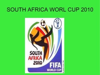 SOUTH AFRICA WORL CUP 2010 