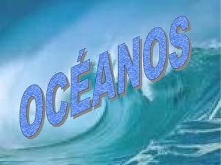 Presentación de los océanos