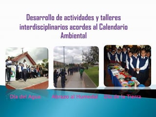 Día del Agua   Abrazo al Humedal   Día de la Tierra
 