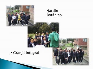 •Jardín
                    Botánico




• Granja Integral
 