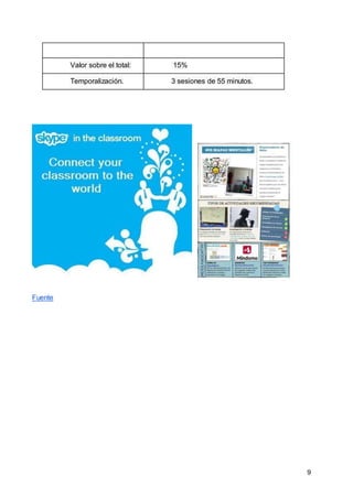 9
Valor sobre el total: 15%
Temporalización. 3 sesiones de 55 minutos.
Fuente
 