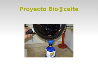 Proyecto Bio@ceite
 