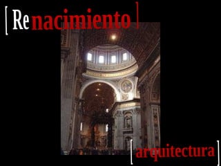 arquitectura [ ] nacimiento Re [ ] 