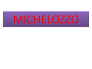 MICHELOZZO
 