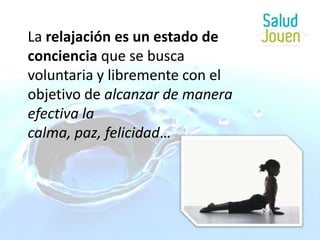 La relajación es un estado de conciencia que se busca voluntaria y libremente con el objetivo de alcanzar de manera efectiva la calma, paz, felicidad…