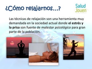 	Las técnicas de relajación son una herramienta muy demandada en la sociedad actual donde el estrés y la prisa son fuente de malestar psicológico para gran parte de la población. ¿Cómo relajarnos…?