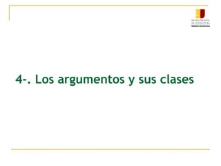 4-. Los argumentos y sus clases
 