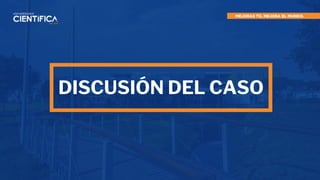 DISCUSIÓN DEL CASO
 