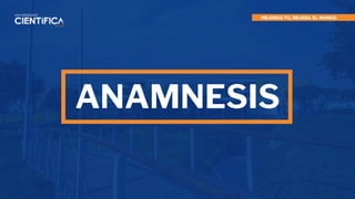 ANAMNESIS
 