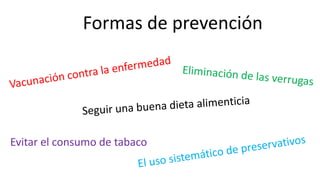 Formas de prevención
Evitar el consumo de tabaco
 