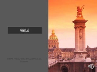 GRACIAS
SI HAY PREGUNTAS PREGUTAR A LA
AUTORA
 