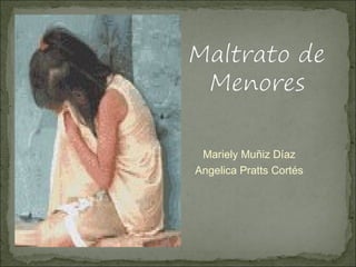 Mariely Muñiz Díaz
Angelica Pratts Cortés
 