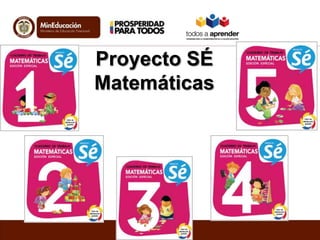 Proyecto SÉ
Matemáticas
 