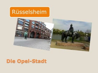 Rüsselsheim




Die Opel-Stadt
 