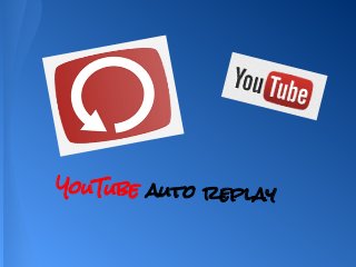 YouTube auto replay
 