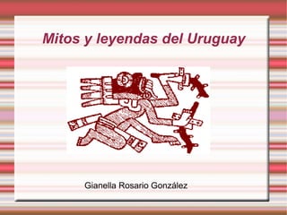 Mitos y leyendas del Uruguay Gianella Rosario González 