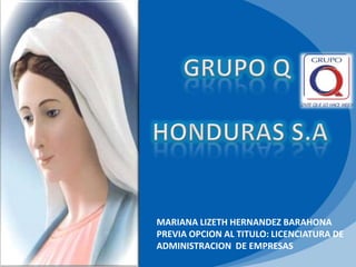 MARIANA LIZETH HERNANDEZ BARAHONA
PREVIA OPCION AL TITULO: LICENCIATURA DE
ADMINISTRACION DE EMPRESAS
 
