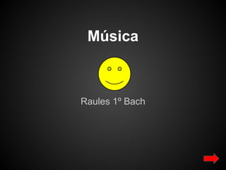 Música



Raules 1º Bach
 