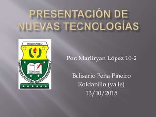 Por: Marliryan López 10-2
Belisario Peña Piñeiro
Roldanillo (valle)
13/10/2015
 