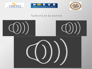T e s t im o n io d e lo s a lu m n o s
 