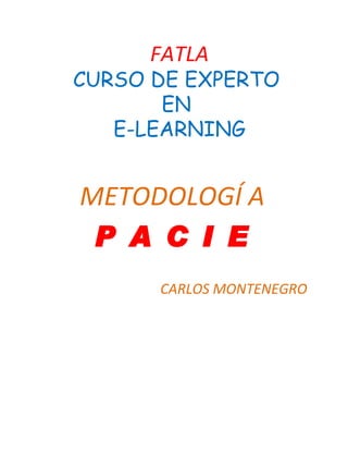 FATLA CURSO DE EXPERTO  EN  E-LEARNING METODOLOGÍ A P A C I E CARLOS MONTENEGRO 