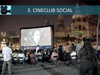 3. CINECLUB SOCIAL
 