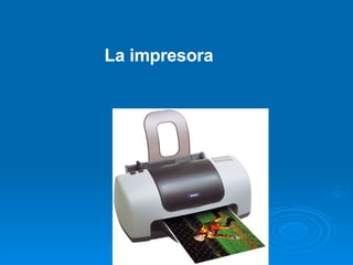 La impresora 