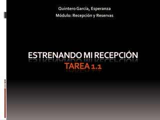 Quintero García, Esperanza
Módulo: Recepción y Reservas
 