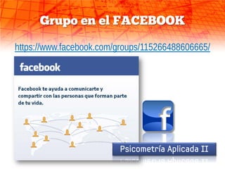 Grupo en el FACEBOOK

https://www.facebook.com/groups/115266488606665/




                         Psicometría Aplicada II
 