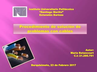 Instituto Universitario Politécnico
“Santiago Mariño”
Extensión Barinas
Autor:
María Betancourt
C.I: 21.295.751
Barquisimeto, 23 de Febrero 2017
 