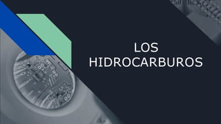 LOS
HIDROCARBUROS
 