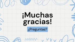 ¡Muchas
¡Muchas
gracias!
gracias!
¿Preguntas?
 