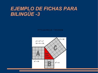 P Y T H A G O R E A N T H E O R E M
EJEMPLO DE FICHAS PARA
BILINGÜE -3
 